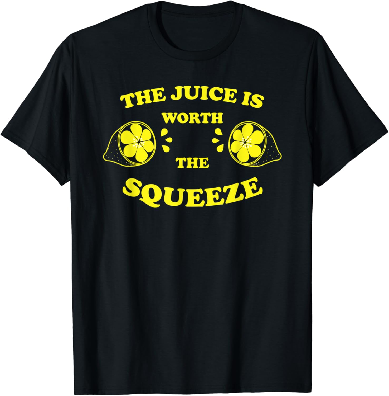 The Juice Is Worth The Squeeze TShirt Clothing, Shoes
